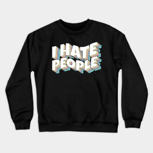 I Hate People - Rainbow Typography Crewneck Sweatshirt